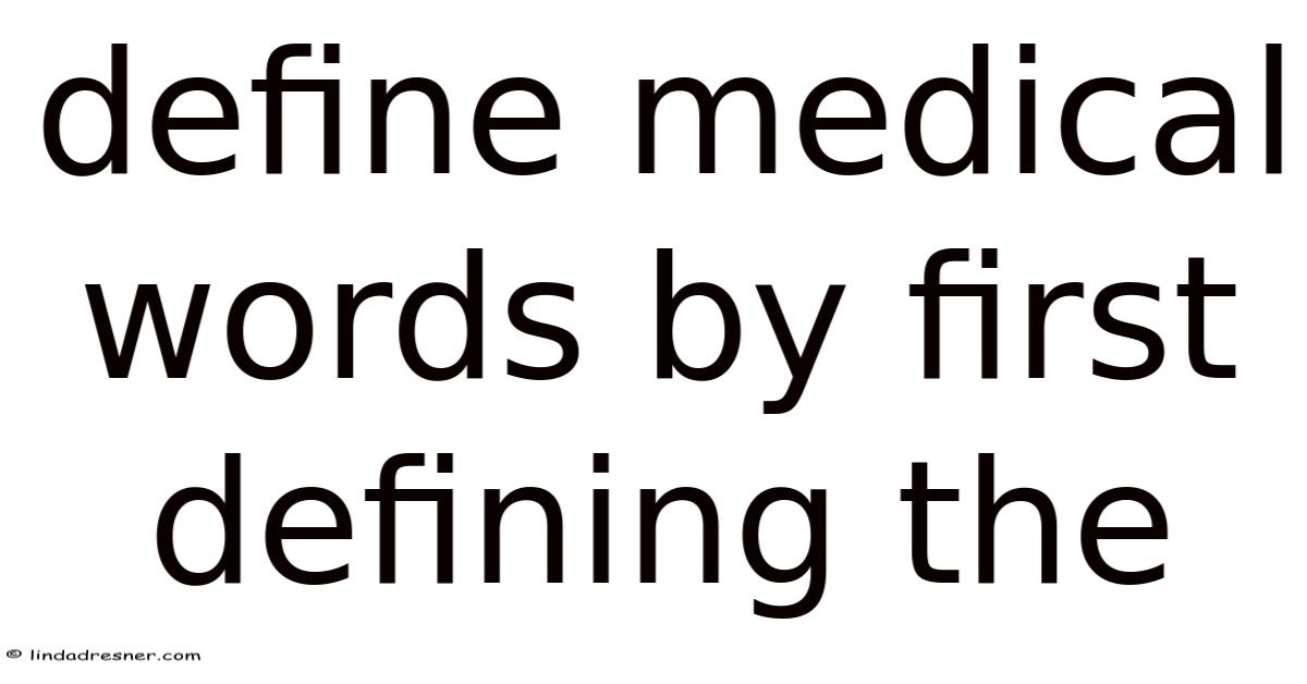 Define Medical Words By First Defining The