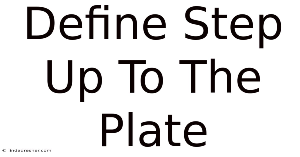 Define Step Up To The Plate