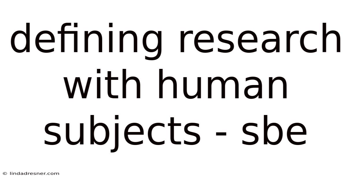 Defining Research With Human Subjects - Sbe