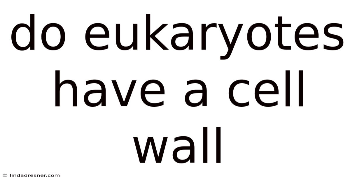 Do Eukaryotes Have A Cell Wall