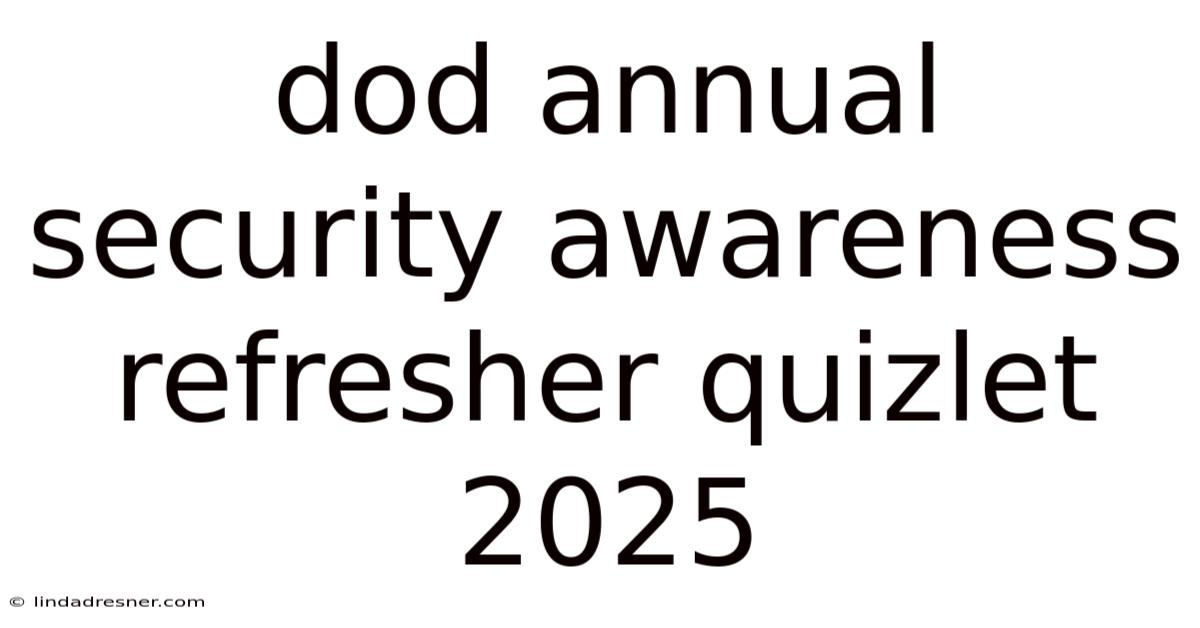 Dod Annual Security Awareness Refresher Quizlet 2025