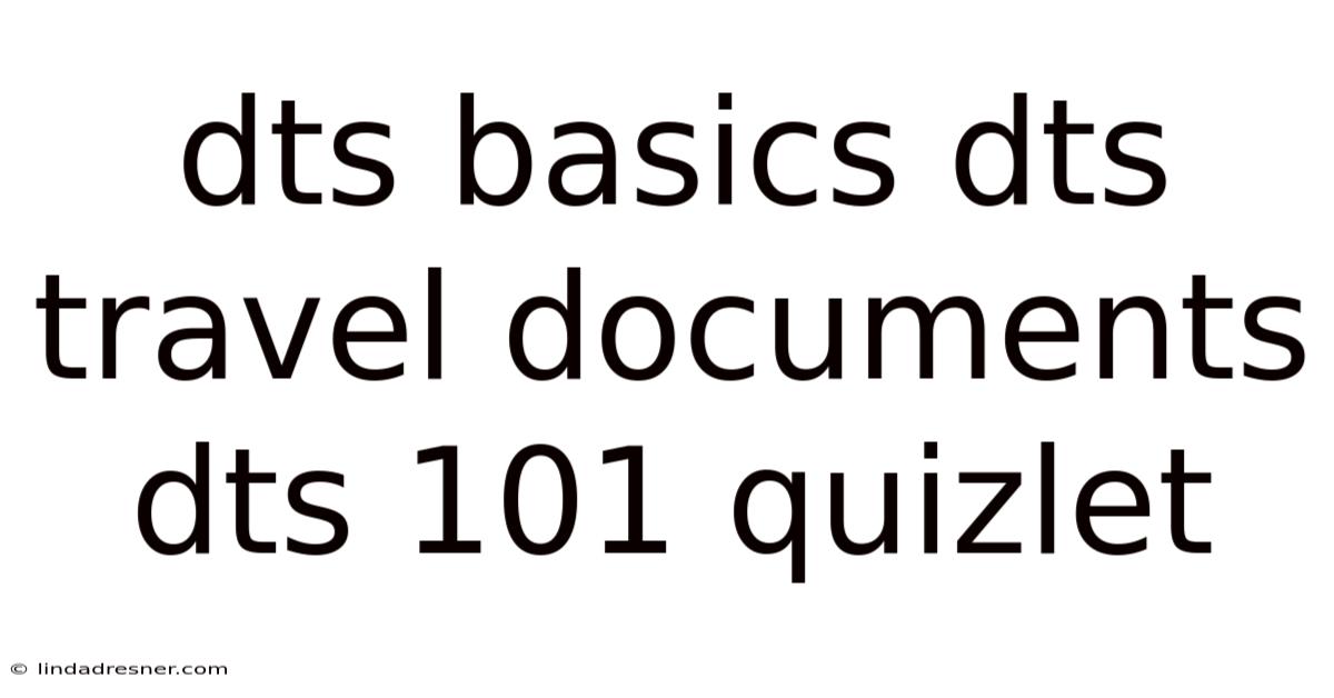 Dts Basics Dts Travel Documents Dts 101 Quizlet