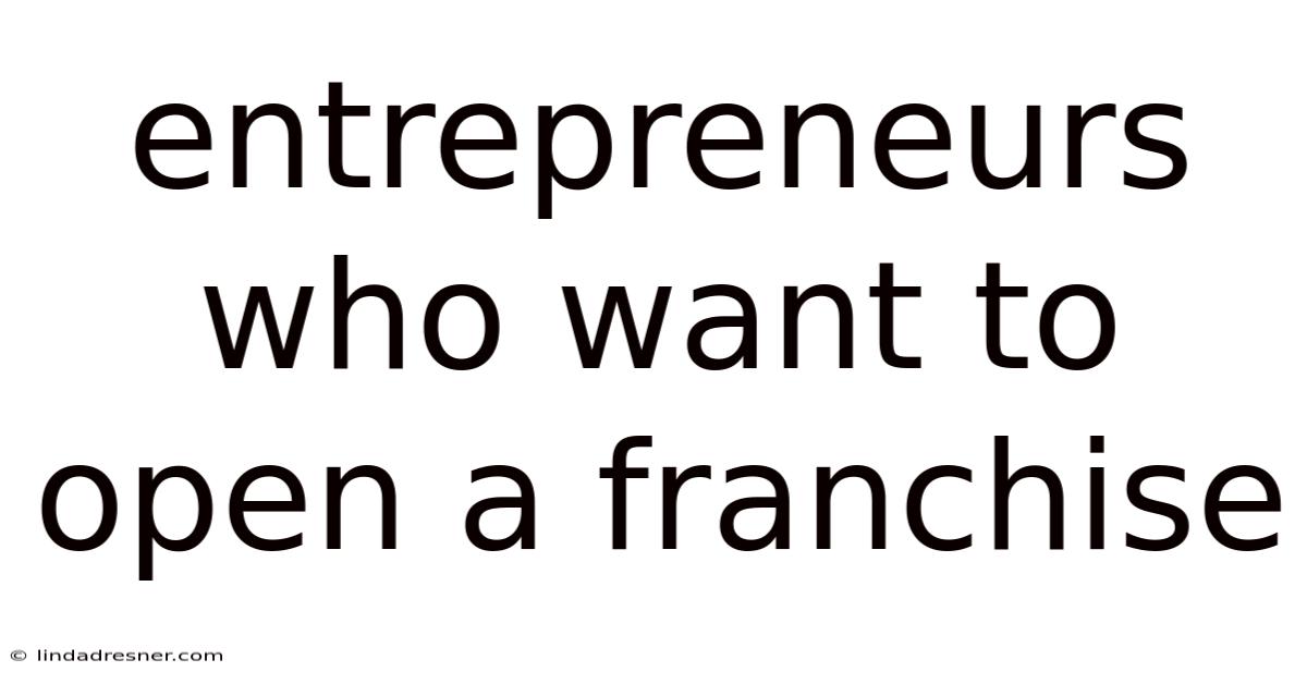 Entrepreneurs Who Want To Open A Franchise
