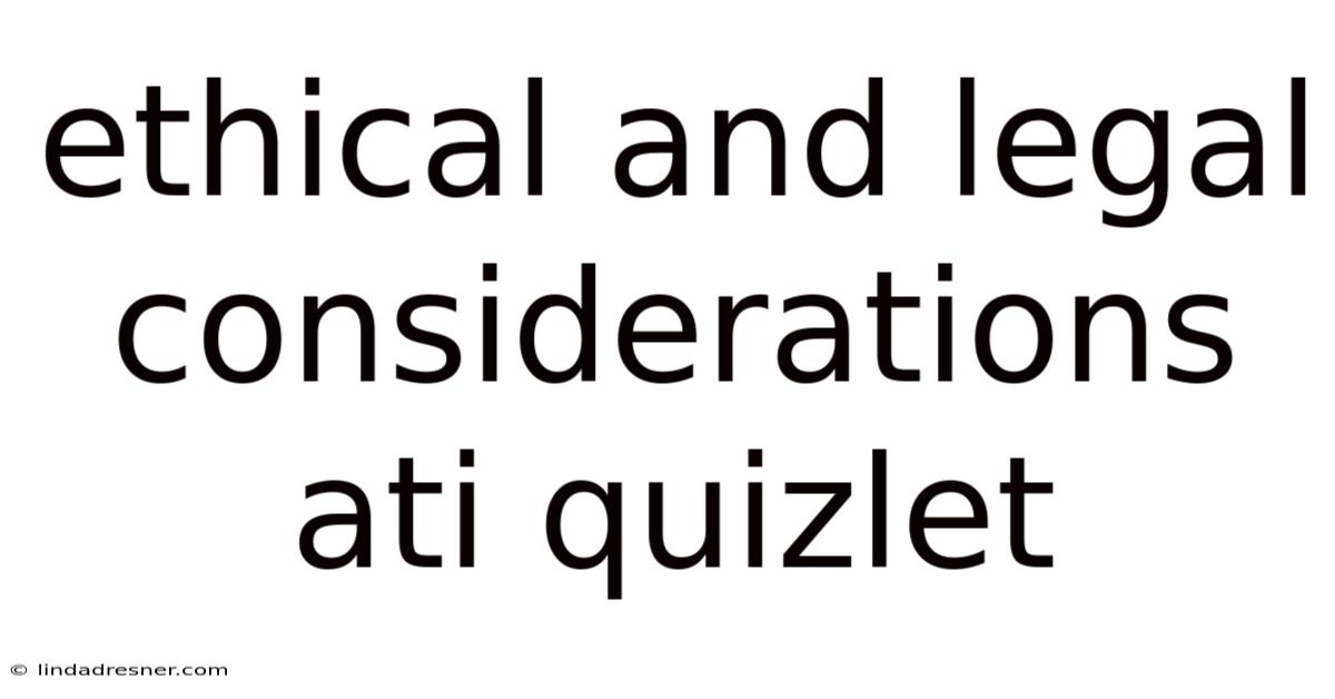 Ethical And Legal Considerations Ati Quizlet