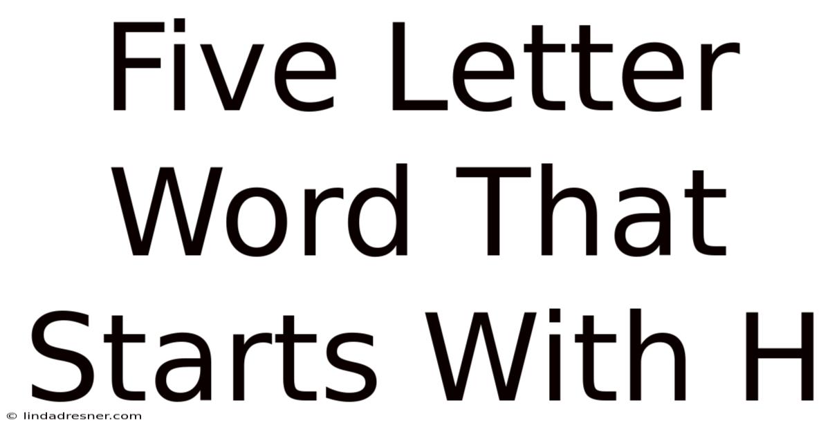 Five Letter Word That Starts With H