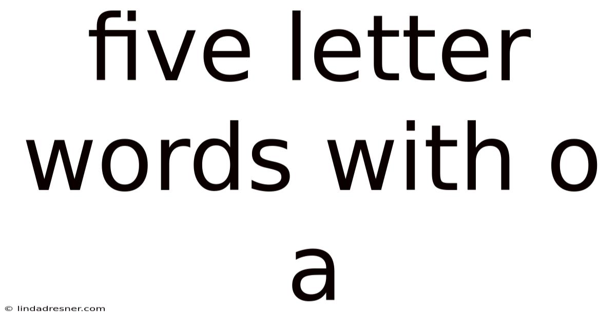 Five Letter Words With O A
