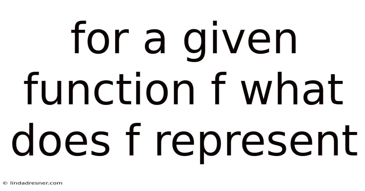 For A Given Function F What Does F Represent