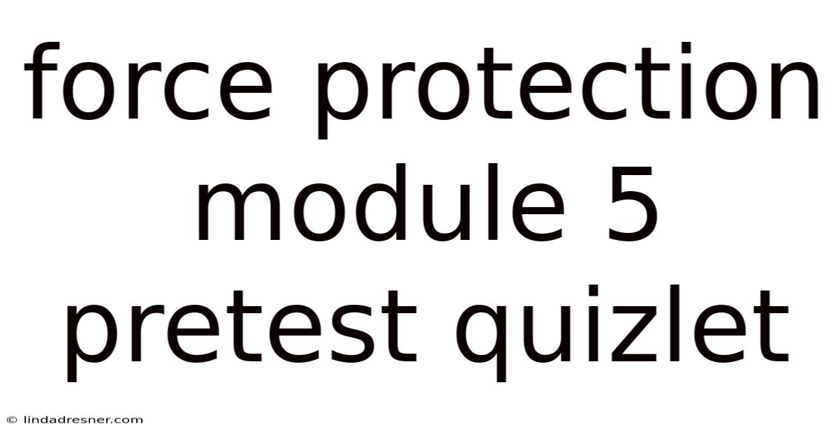 Force Protection Module 5 Pretest Quizlet
