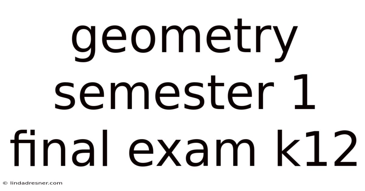 Geometry Semester 1 Final Exam K12