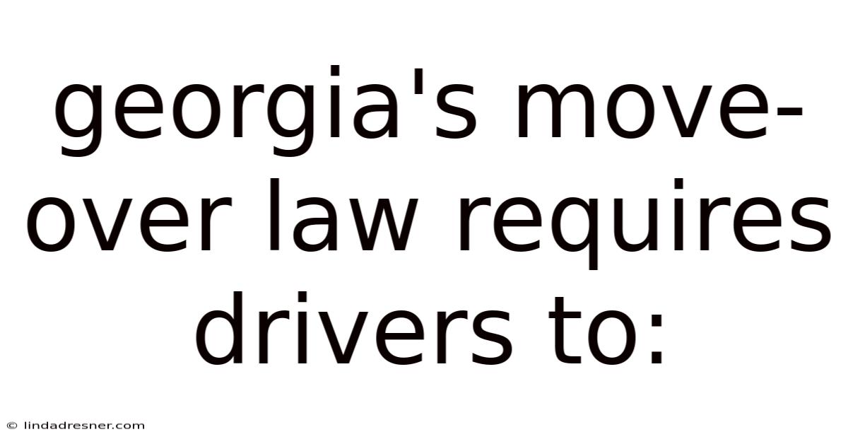 Georgia's Move-over Law Requires Drivers To: