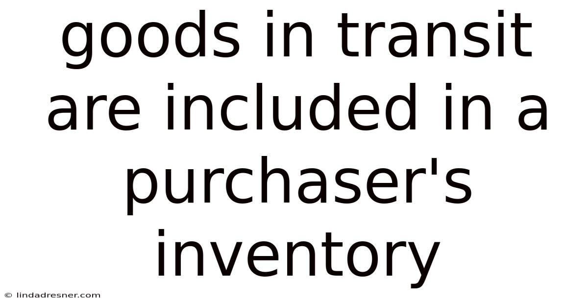 Goods In Transit Are Included In A Purchaser's Inventory