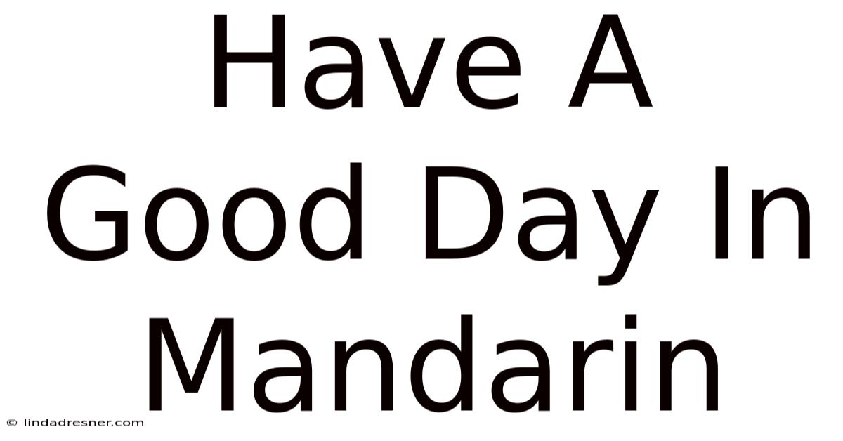 Have A Good Day In Mandarin