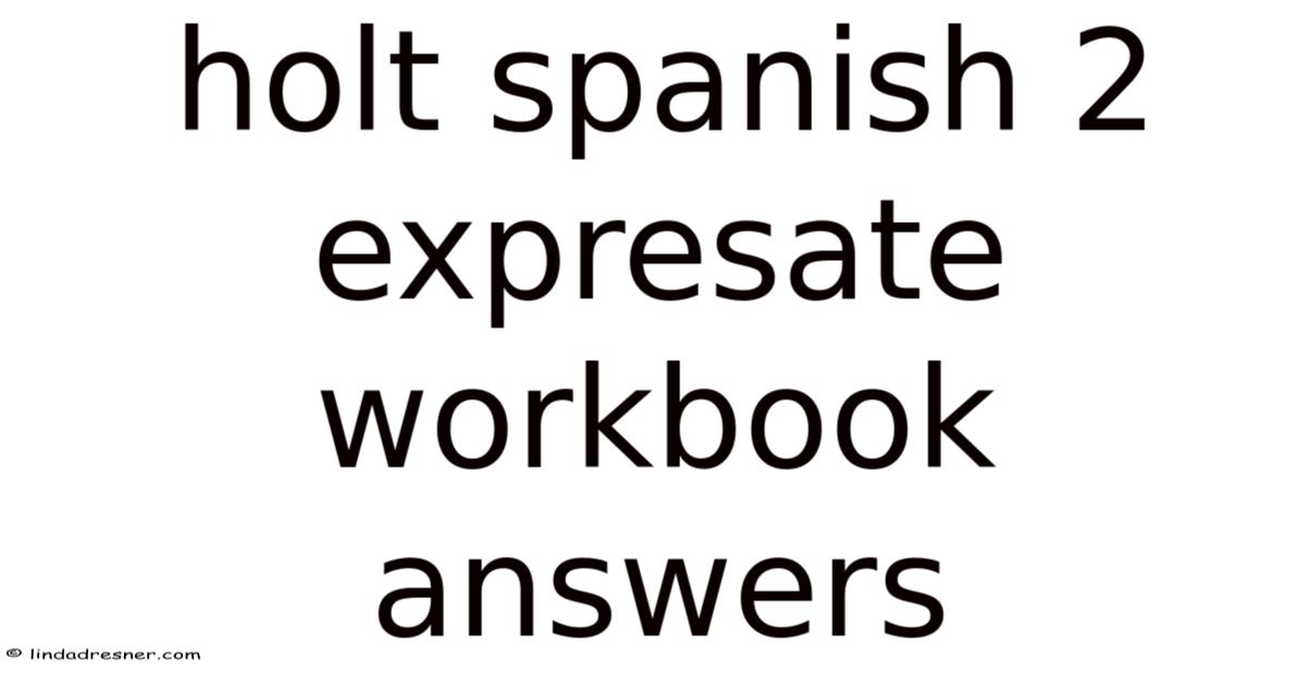 Holt Spanish 2 Expresate Workbook Answers