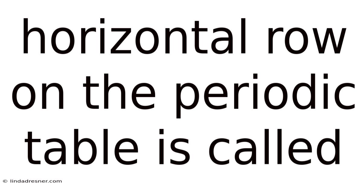 Horizontal Row On The Periodic Table Is Called