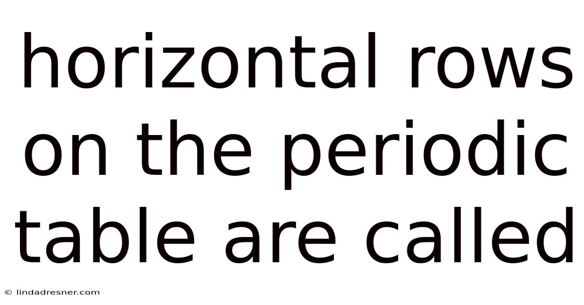 Horizontal Rows On The Periodic Table Are Called