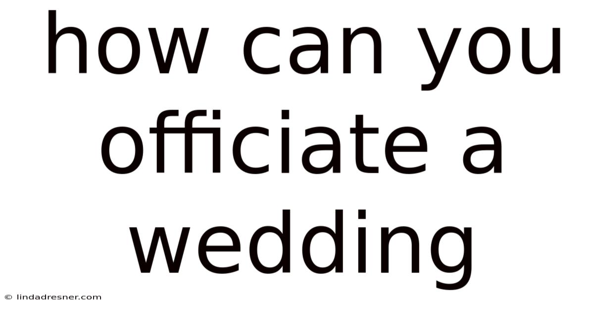 How Can You Officiate A Wedding