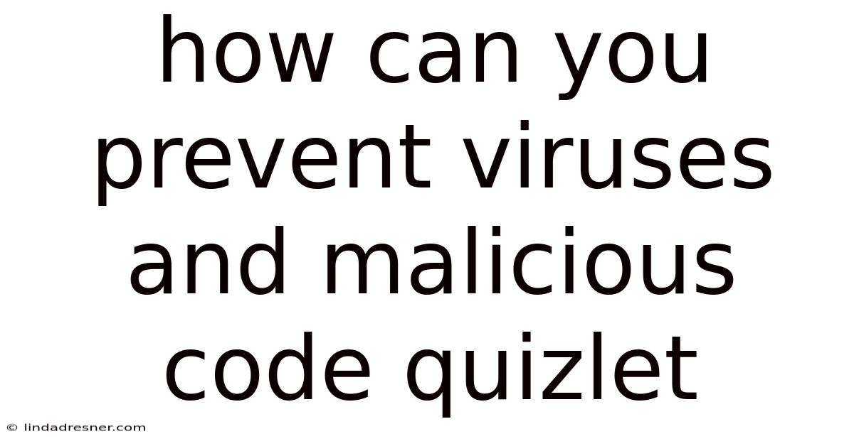 How Can You Prevent Viruses And Malicious Code Quizlet