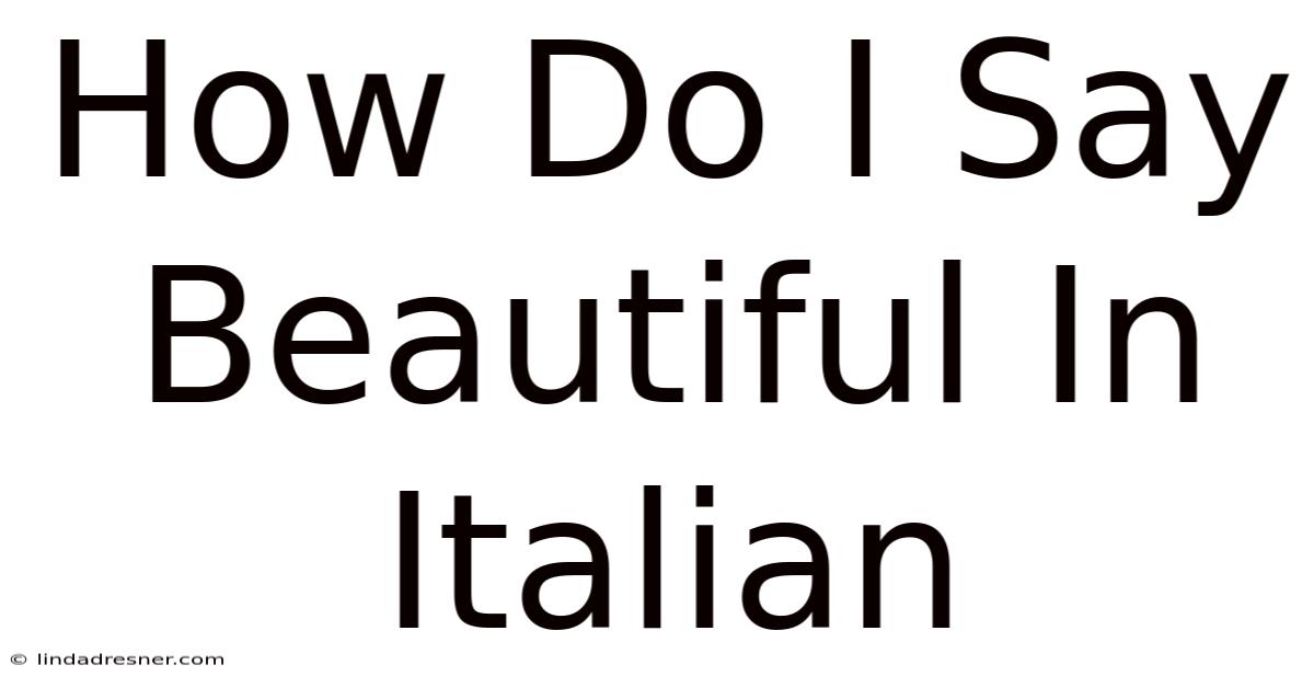 How Do I Say Beautiful In Italian