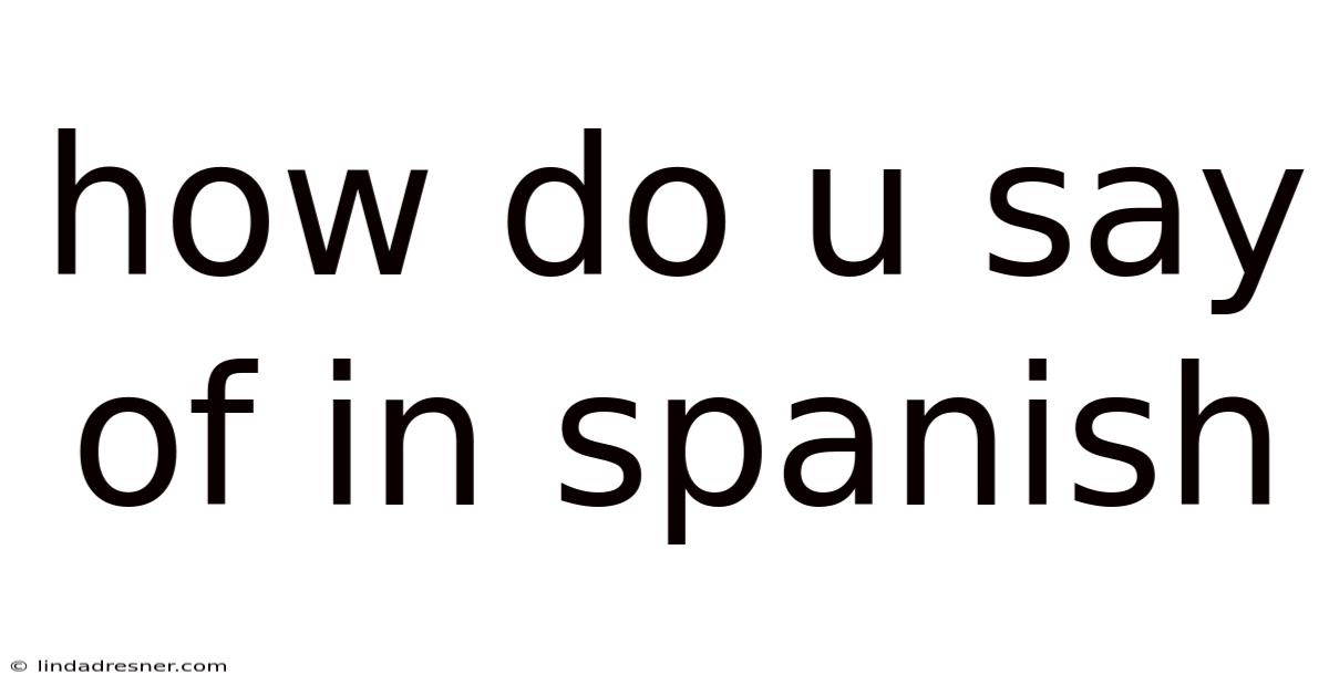 How Do U Say Of In Spanish