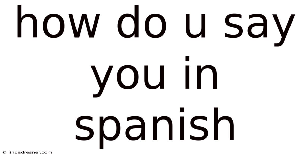 How Do U Say You In Spanish