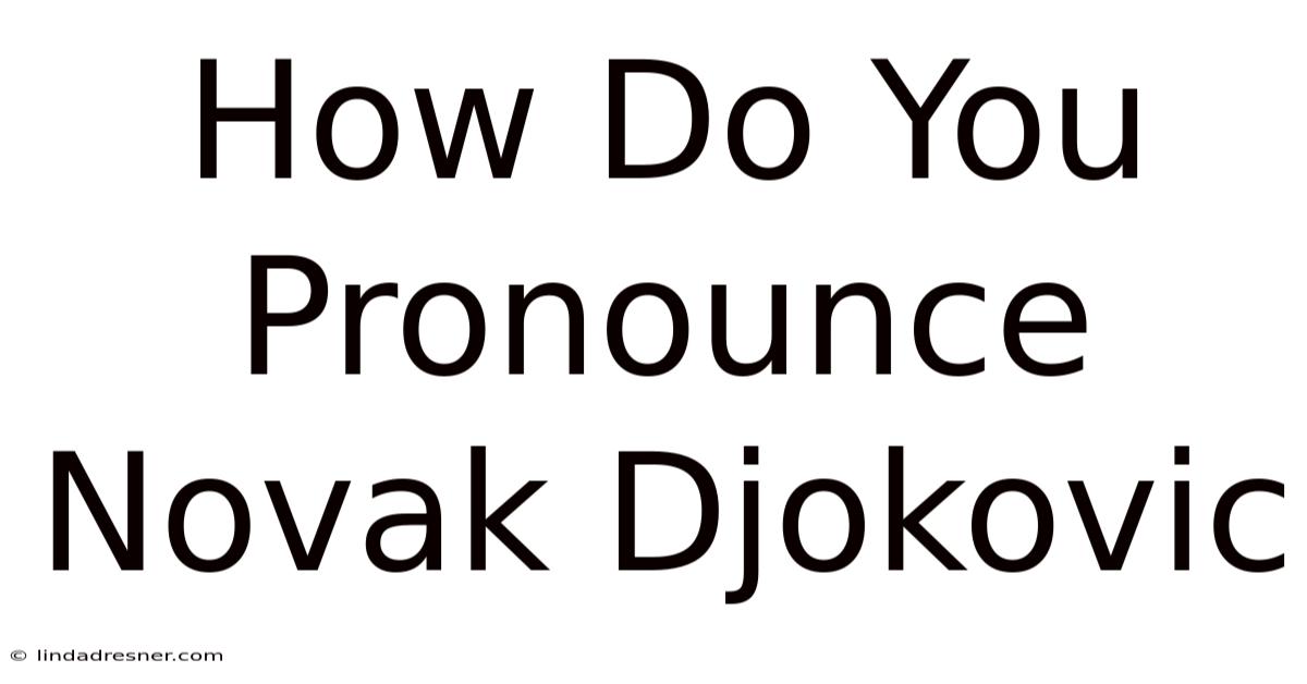 How Do You Pronounce Novak Djokovic