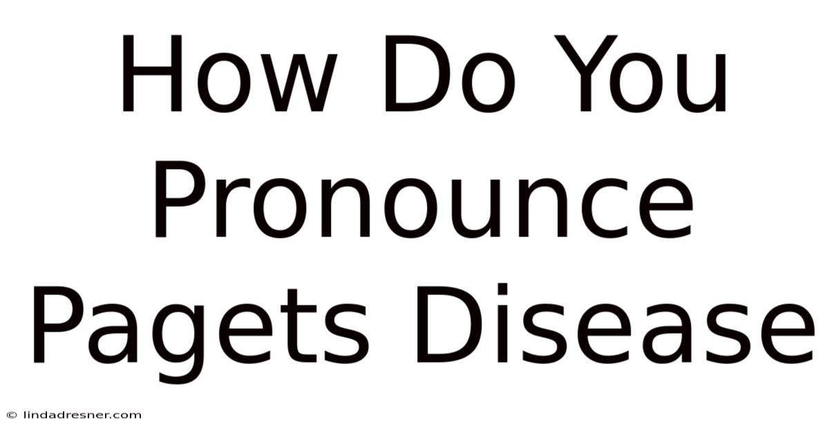 How Do You Pronounce Paget's Disease