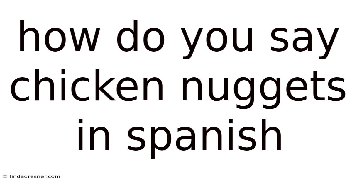 How Do You Say Chicken Nuggets In Spanish