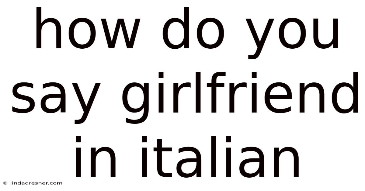 How Do You Say Girlfriend In Italian