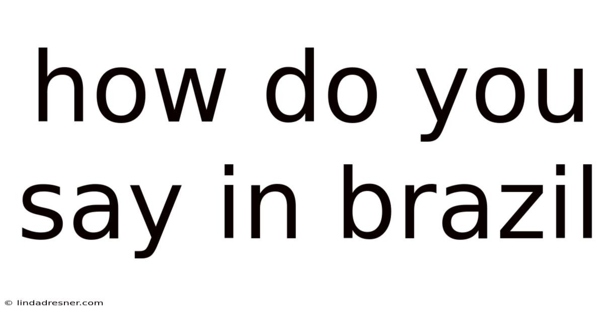 How Do You Say In Brazil