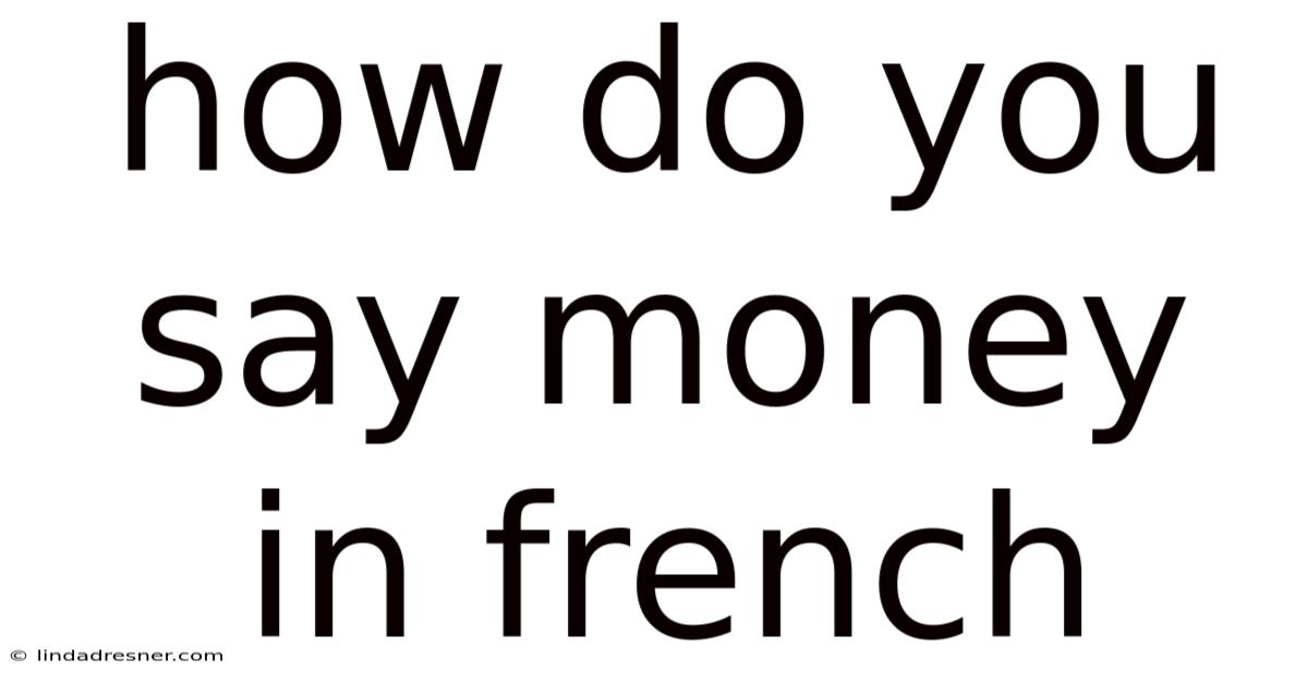 How Do You Say Money In French
