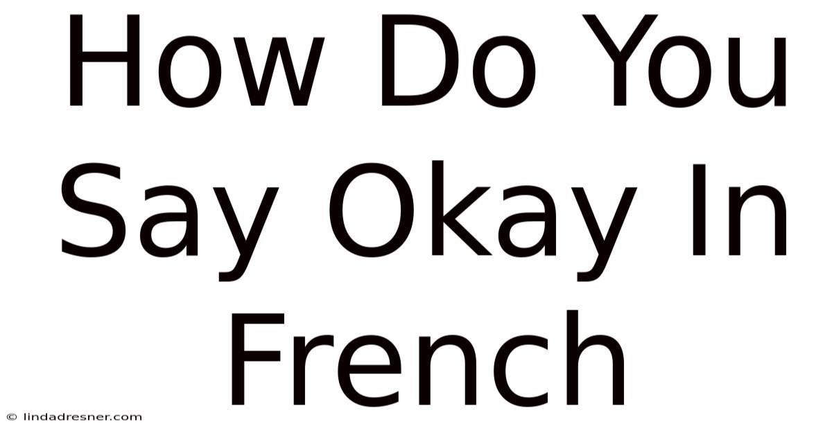 How Do You Say Okay In French