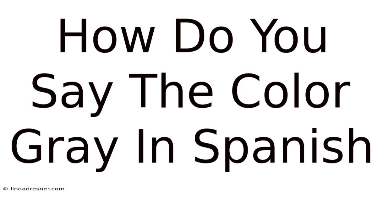 How Do You Say The Color Gray In Spanish