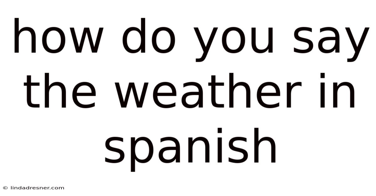 How Do You Say The Weather In Spanish