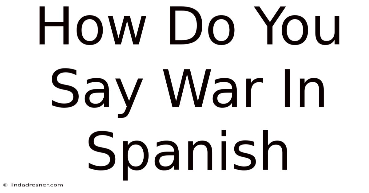 How Do You Say War In Spanish