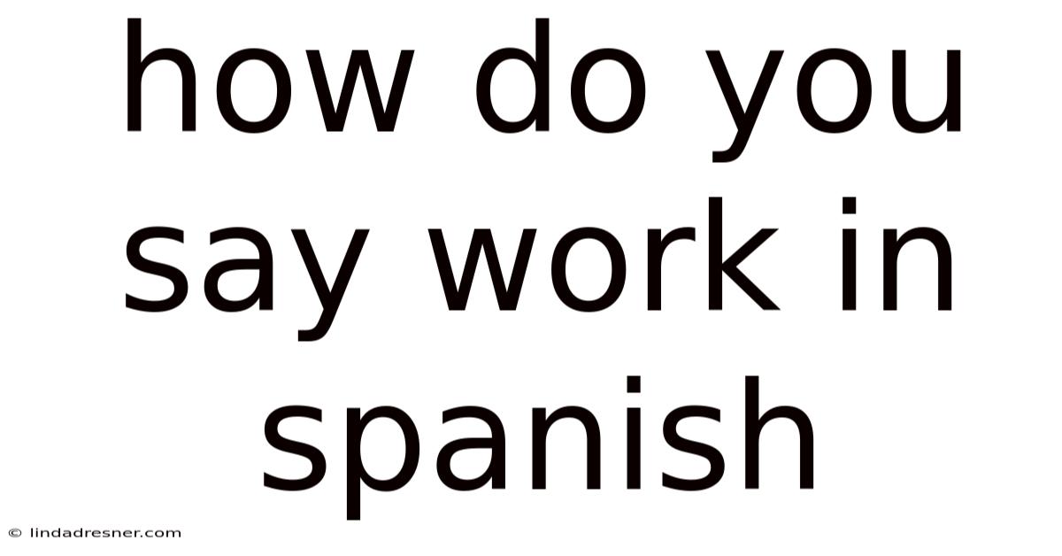 How Do You Say Work In Spanish