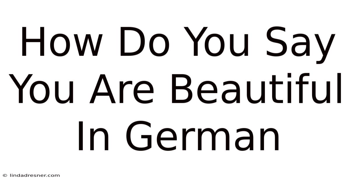 How Do You Say You Are Beautiful In German