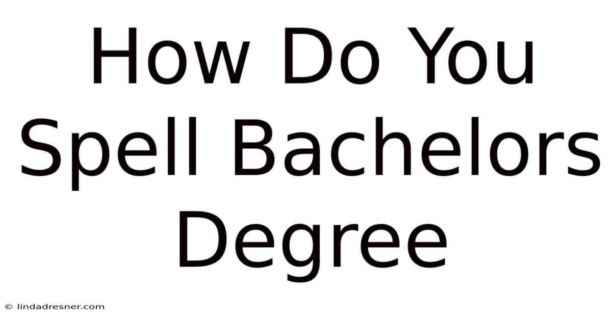 How Do You Spell Bachelor's Degree