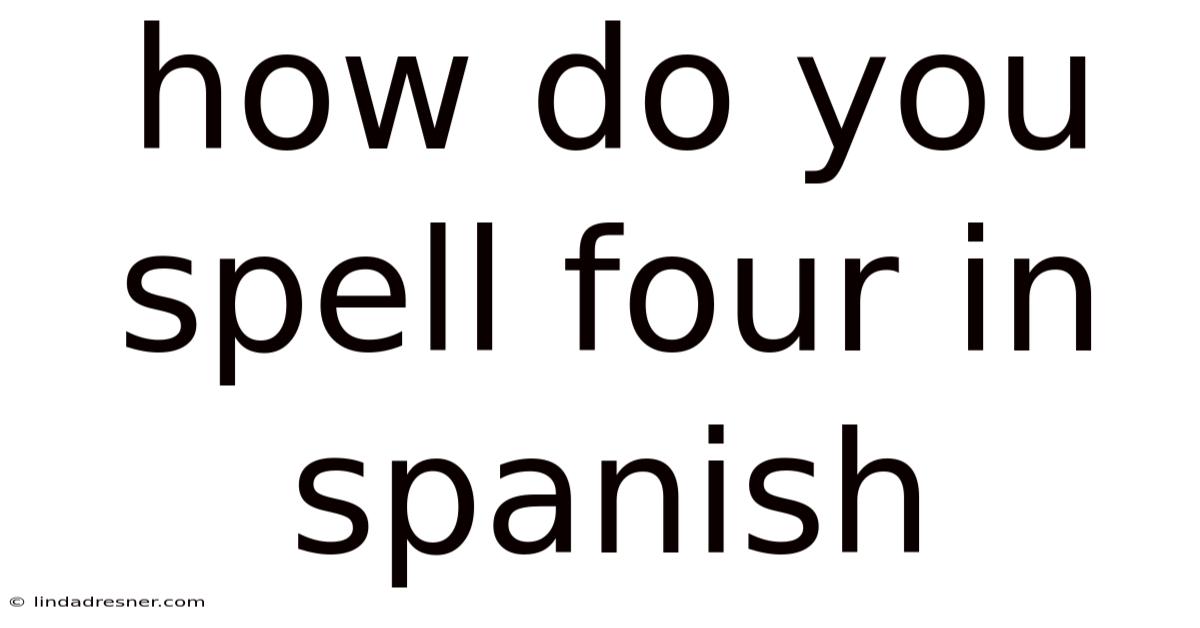 How Do You Spell Four In Spanish