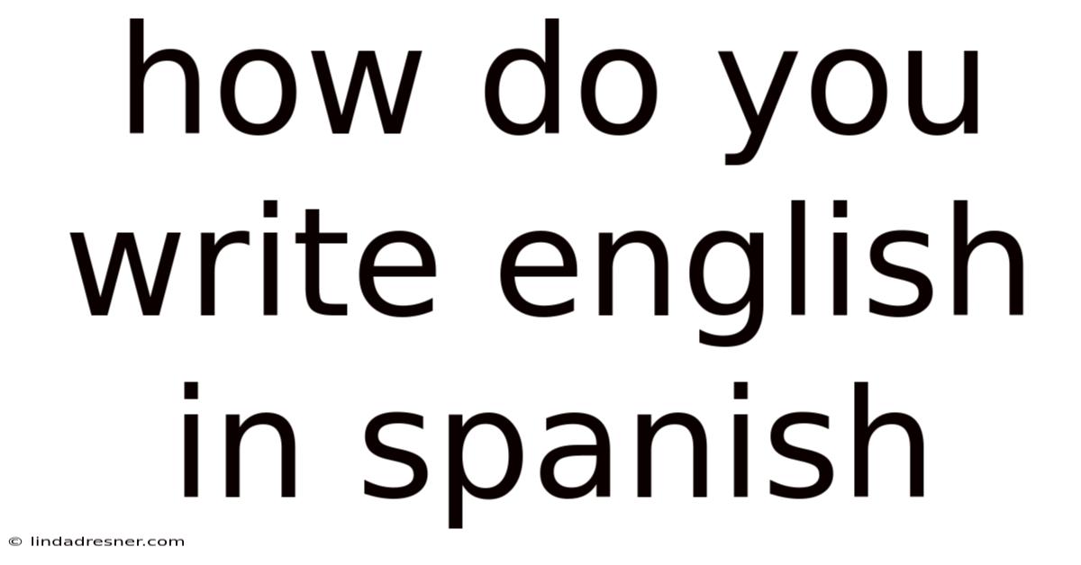 How Do You Write English In Spanish
