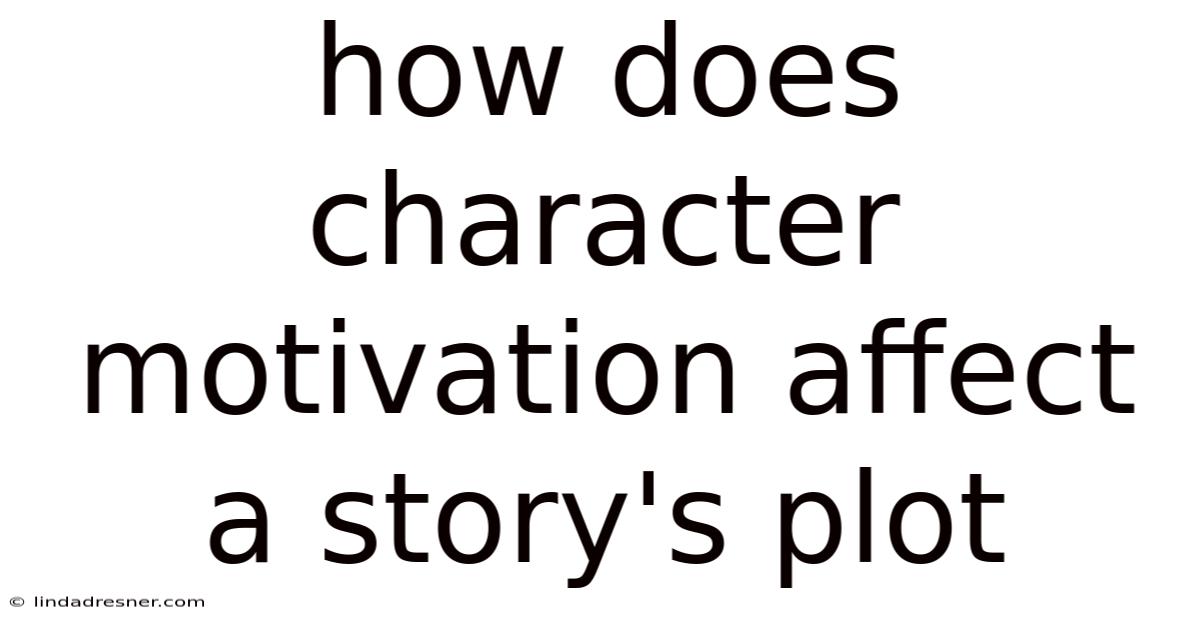How Does Character Motivation Affect A Story's Plot