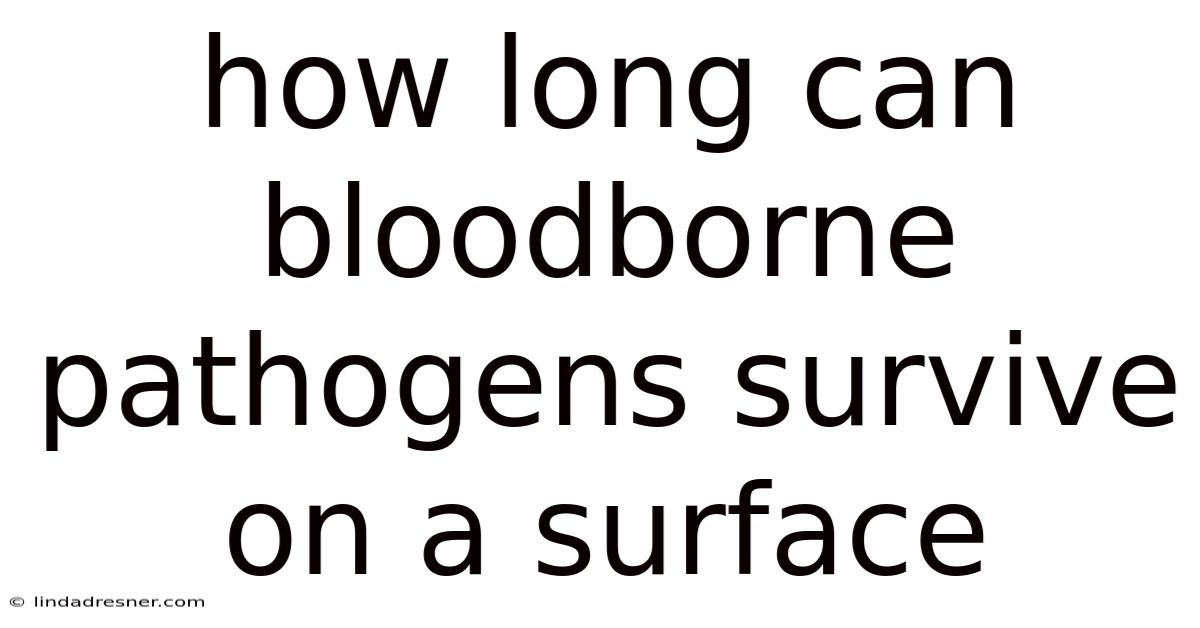 How Long Can Bloodborne Pathogens Survive On A Surface