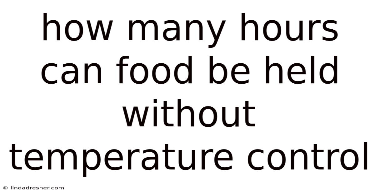 How Many Hours Can Food Be Held Without Temperature Control
