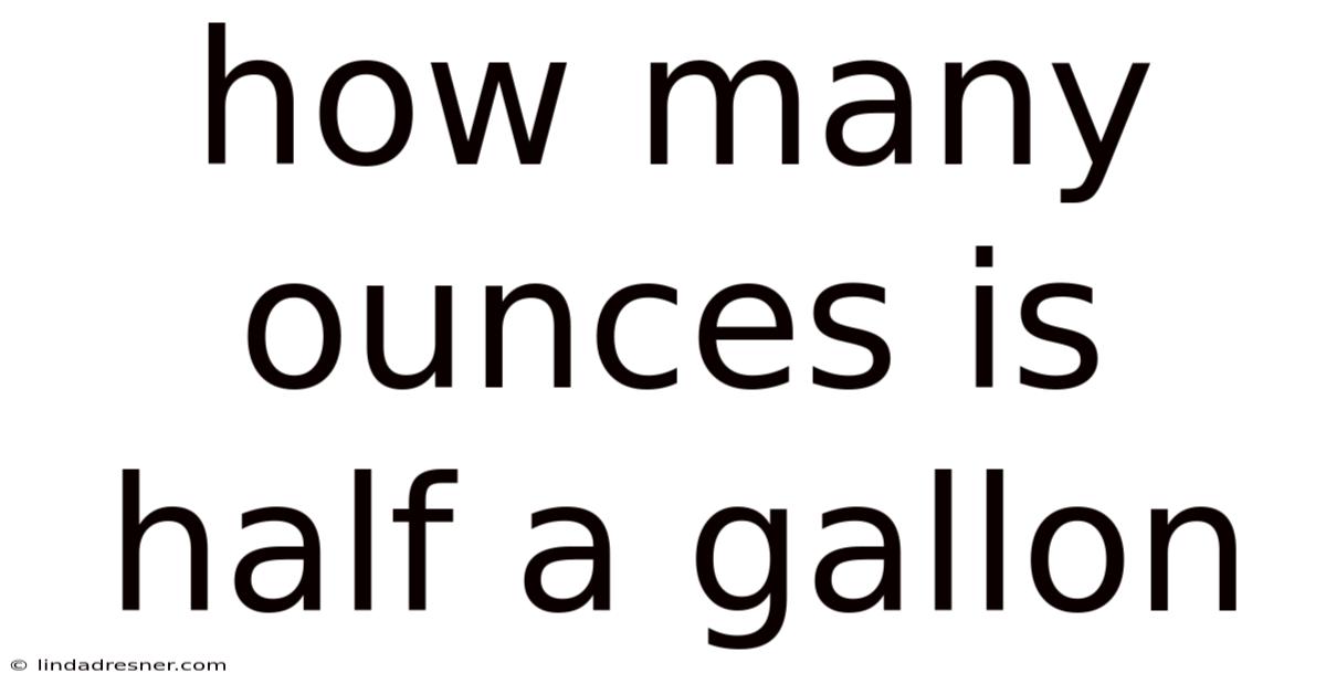 How Many Ounces Is Half A Gallon