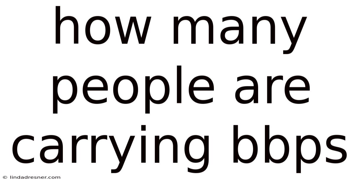 How Many People Are Carrying Bbps