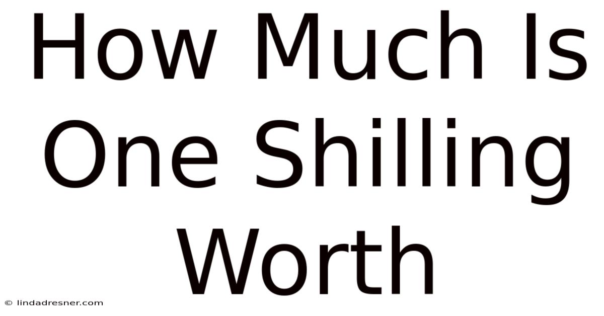 How Much Is One Shilling Worth