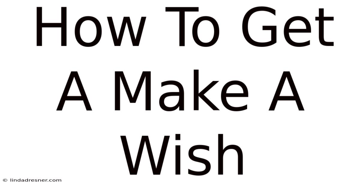 How To Get A Make A Wish
