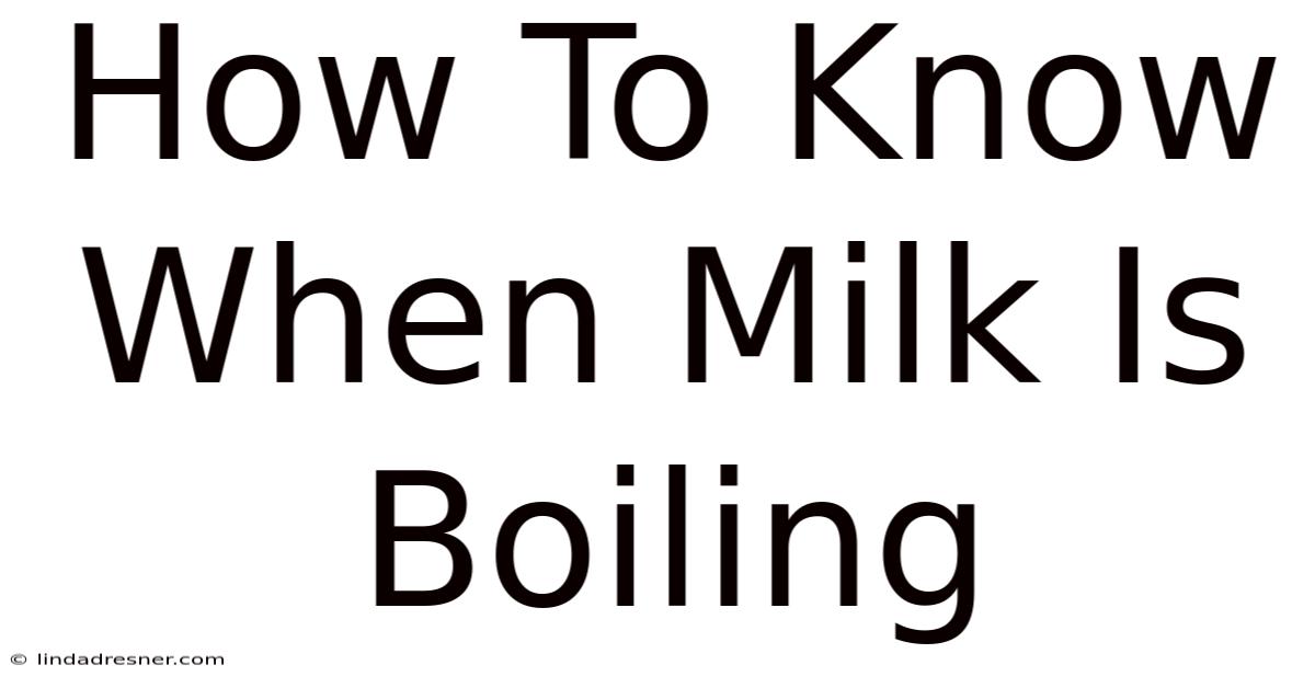 How To Know When Milk Is Boiling