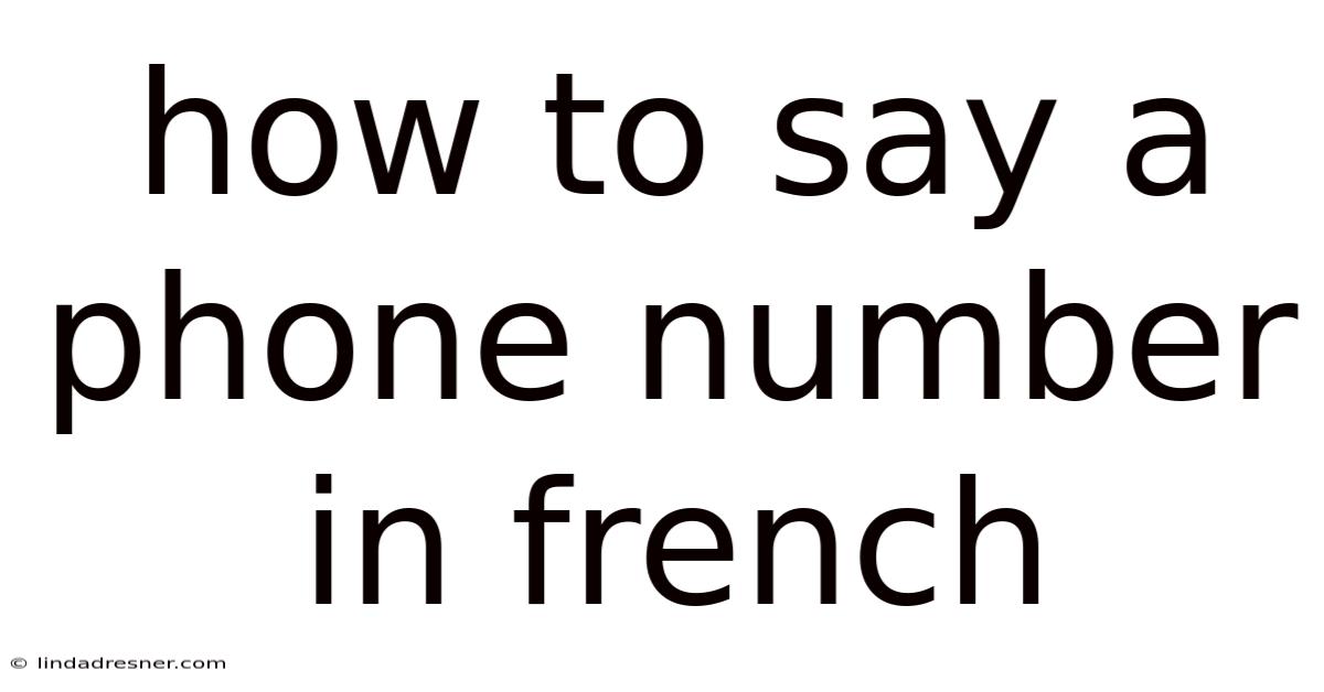 How To Say A Phone Number In French