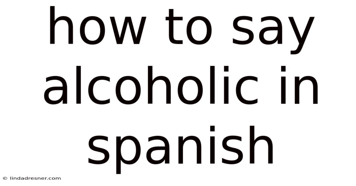 How To Say Alcoholic In Spanish