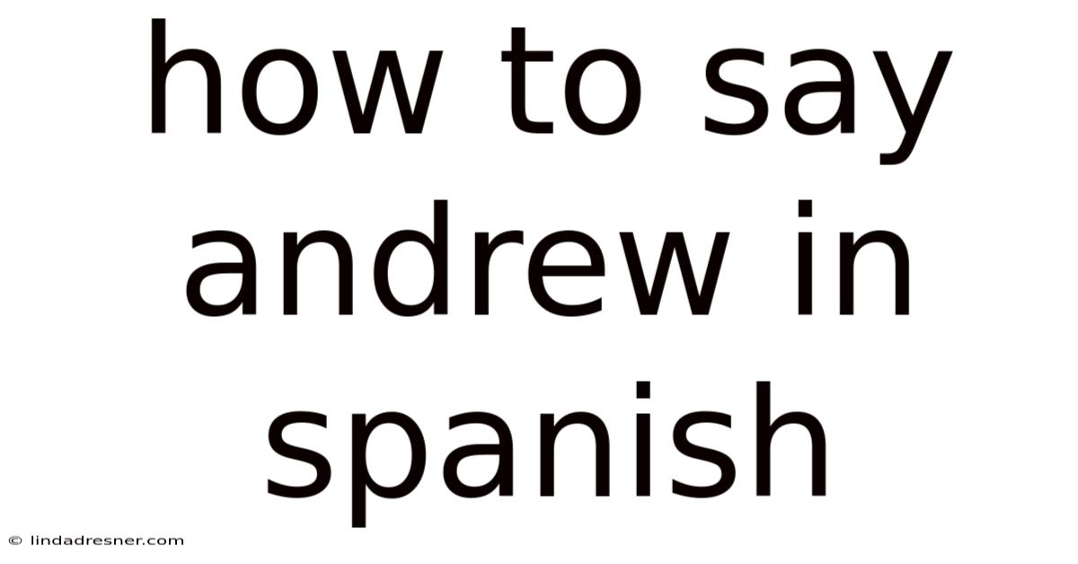 How To Say Andrew In Spanish